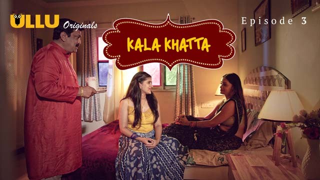 Kala Khatta  – S01 Ep 3 – 2024 – Hot Web Series – Ullu