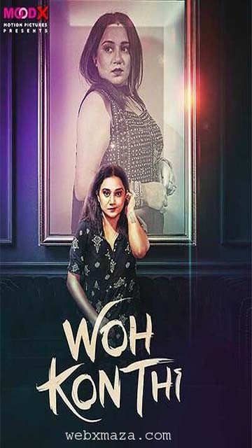 Wo Kon Thi – 2024 – Hindi Hot Web Series – MoodX