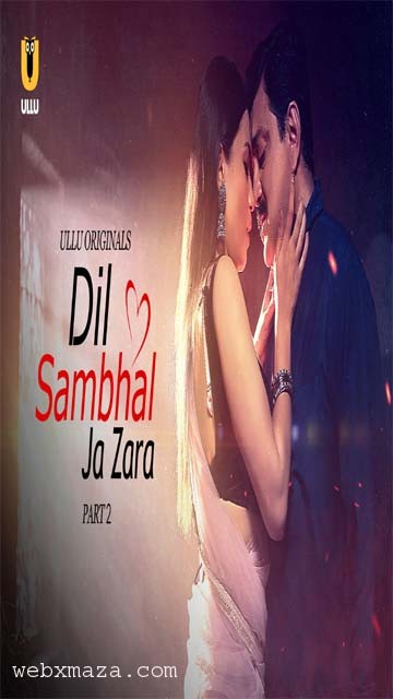 Dil Sambhal Ja Zara Part 2 – S01 Ep 5 – 2024 – Hot Web Series – Ullu