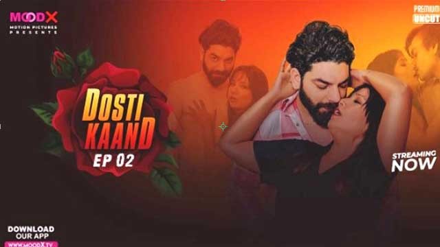 Dosti Kand 2024 Moodx Ep2 Full Video HD Watch Now