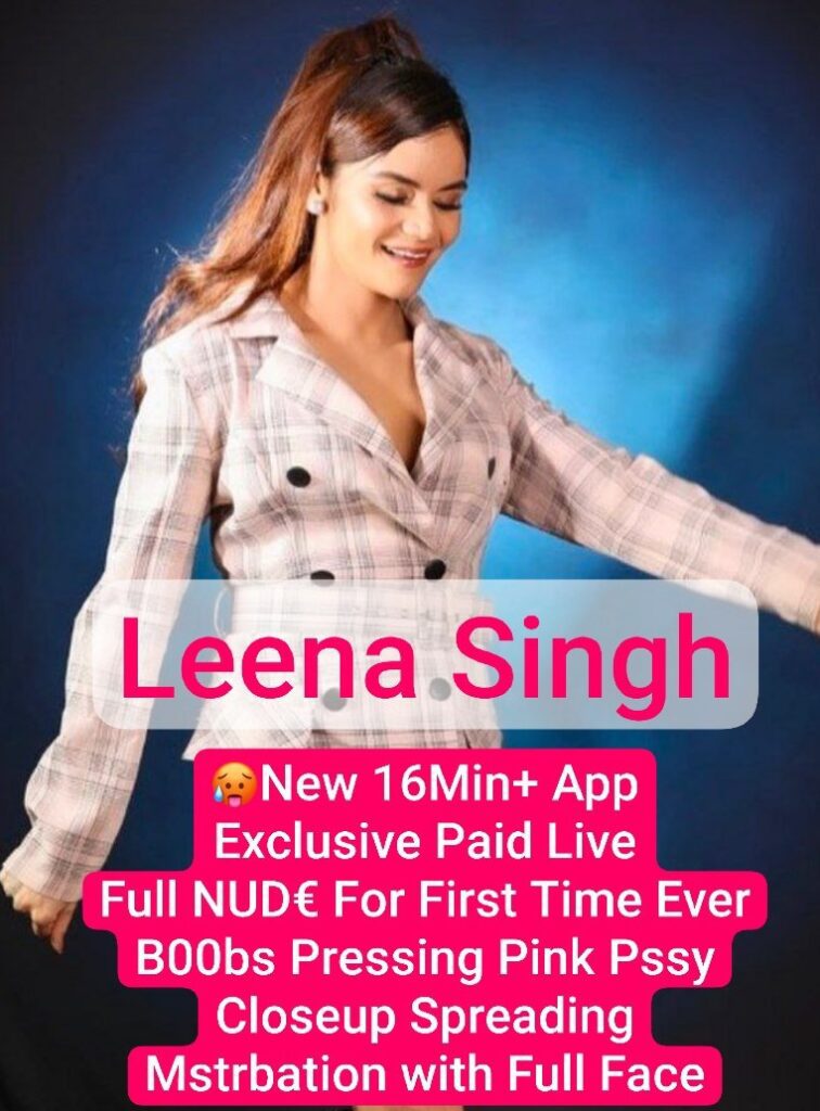 Famous Actress LEENA SINGH Most Requested Latest Private App Exclusive 💦!! Don’t Miss🥵🔥