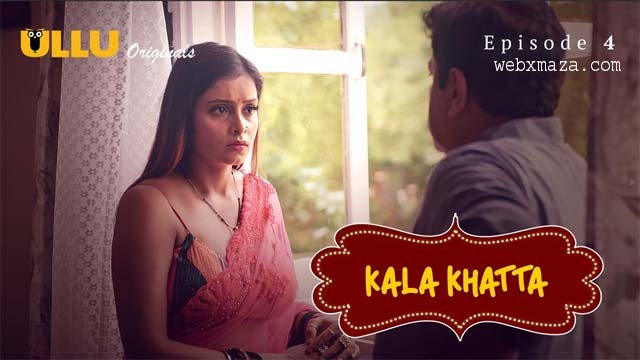 Kala Khatta  – S01 Ep 4 – 2024 – Hot Web Series – Ullu