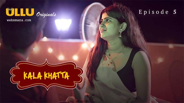 Kala Khatta  – S02 Ep 5 – 2024 – Hot Web Series – Ullu