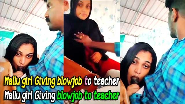 Mallu Girl Giving Blowjob To Teacher