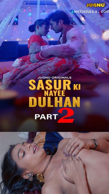 Sasur Ki Nayee Dulhan 2024 – S02E06 – Hot Web Serise – Jugnu