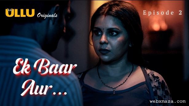 Ek Baar Aur – S01E02 – 2024 – Hot Web Series – Ullu