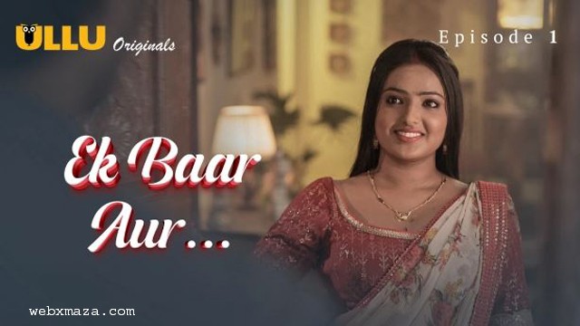 Ek Baar Aur – S01E01 – 2024 – Hot Web Series – Ullu