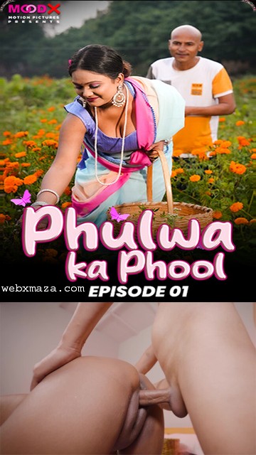 Phulwa ka Phool – E01 – 2024 – Hot Web Series – MoodX