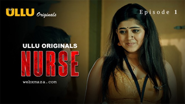 Nurse Part 1 – Ep 01 – 2024 – Hot Web Series – Ullu