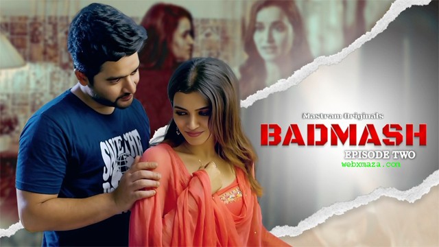 Badmash – S01Ep – 2 – 3 – 2025 – Hot Web Series – Mastram