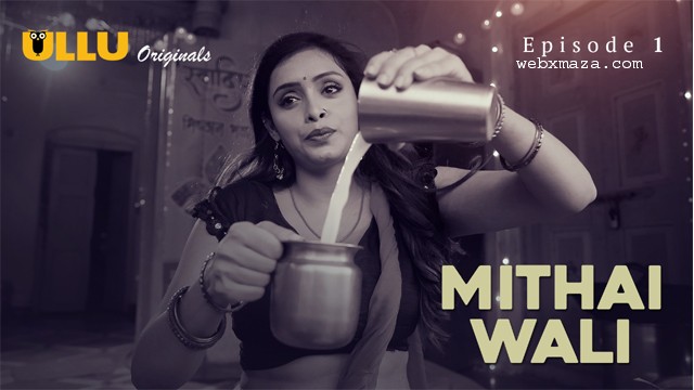 Mithai Wali Part 01 – Ep 01 – 2025 – Hot Web Series – Ullu