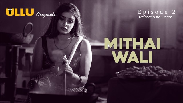 Mithai Wali Part 01 – Ep 02 – 2025 – Hot Web Series – Ullu