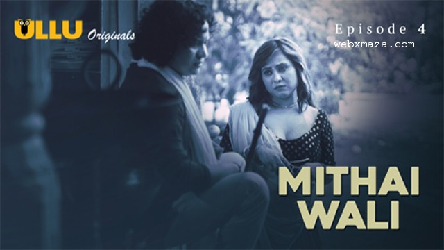 Mithai Wali Part 01 – Ep 04 – 2025 – Hot Web Series – Ullu