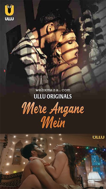 Mere Angane Mein Part 1 – Ep 04 – 2025 – Hot Web Series – Ullu