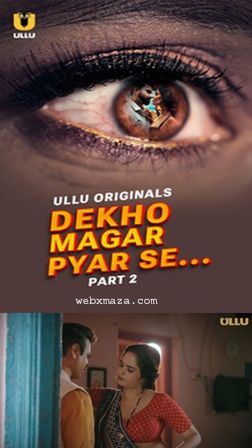 Dekho Magar Pyar Se Part 02 – Ep 06 – 2025 – Hot Web Series – Ullu