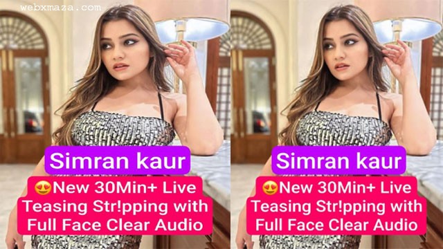 SIMRAN KAUR Most Demanded New Latest Super Seductive Live