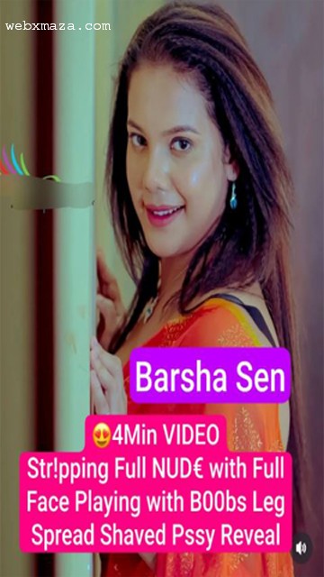 Barsha Sen Famous Model Latest Most Exclusive 4Min Videos