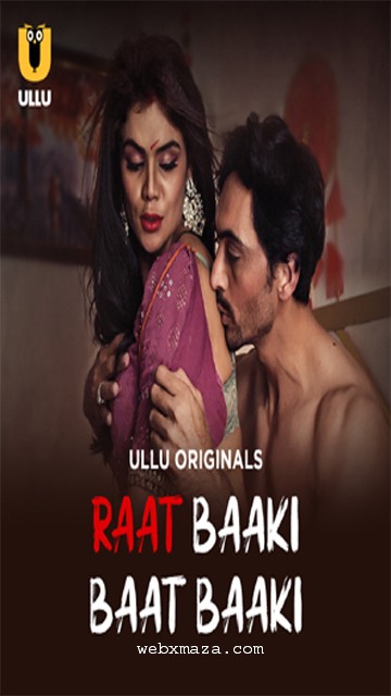 Raat Baaki Baat Baaki Part 1  – Ep 2 – 2025 – Hot Web Series – Ullu