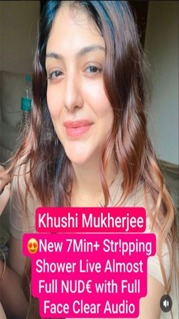 Khushi  Mukherjee Most Requested – App Exclusive New 7Min  Str!pping Shower Live