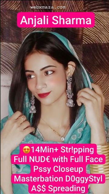 Anjali Sharma Most Requested – Insta Model 14Min+ Premium Live