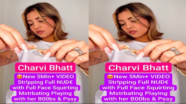 Charvi Bhatt Famous Influencer – App Exclusive New 5Min – Full Nude with Full Face