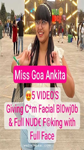 Miss Goa Ankita Trending Giving Blowjob & Full Nude Fucking With Full Face