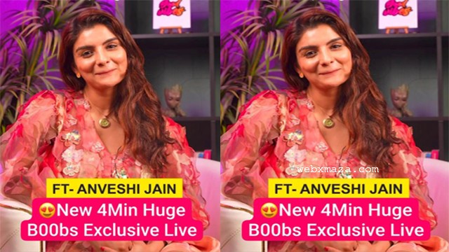 Anveshi Jain Most Demanded – New 4Min Huge Boobs Exclusive Live