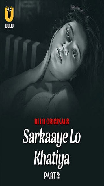 Sarkaaye Lo Khatiya Part 02 – Ep 7 – 2025 – Hot Web Series – Ullu